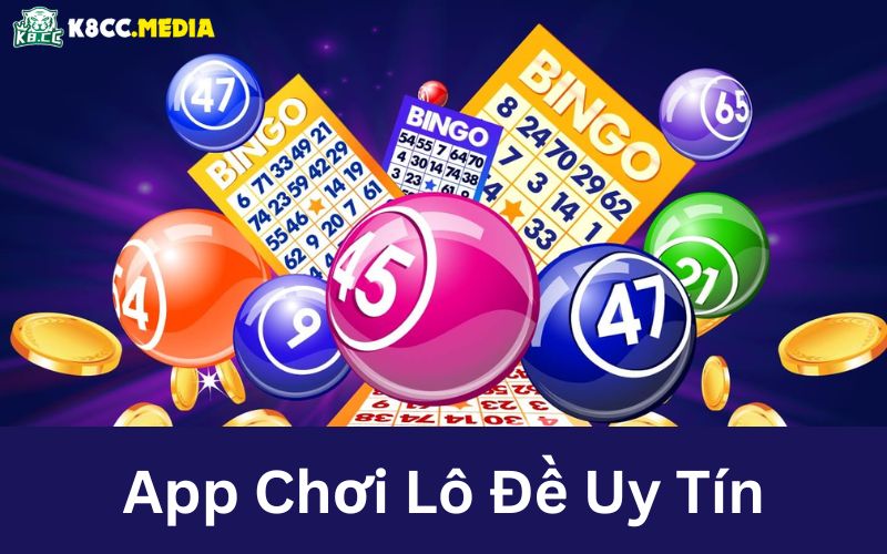 tong-quan-co-ban-ve-app-choi-lo-de-uy-tin